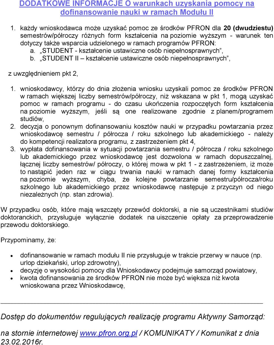 programów PFRON: a. STUDENT - kształcenie ustawiczne osób niepełnosprawnych, b. STUDENT II kształcenie ustawiczne osób niepełnosprawnych, z uwzględnieniem pkt 2, 1.