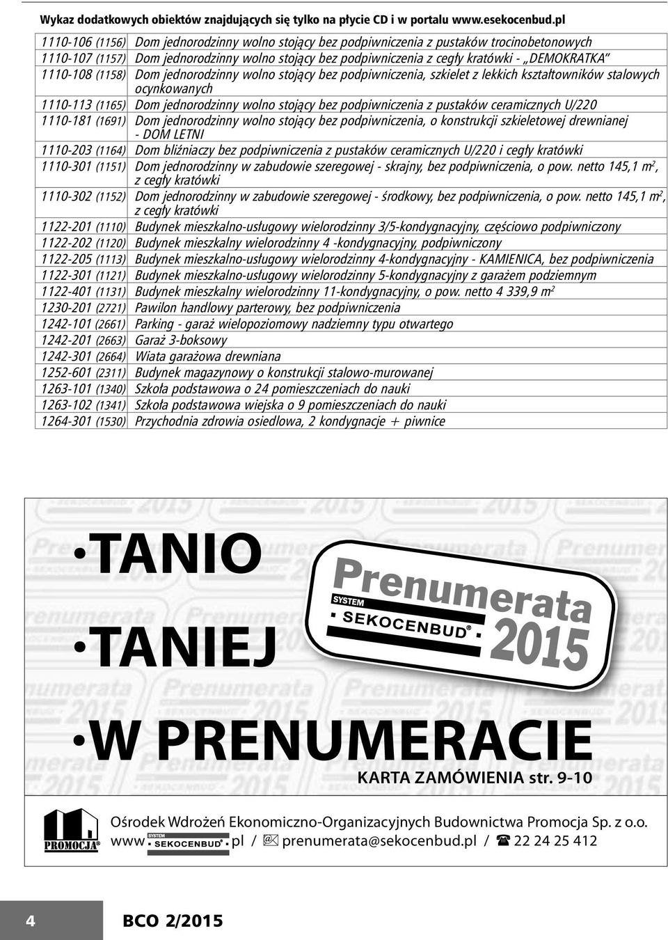 1110-108 (1158) Do jednorodzinny wolno stojący bez podpiwniczenia, szkielet z lekkich kształtowników stalowych ocynkowanych 1110-113 (1165) Do jednorodzinny wolno stojący bez podpiwniczenia z