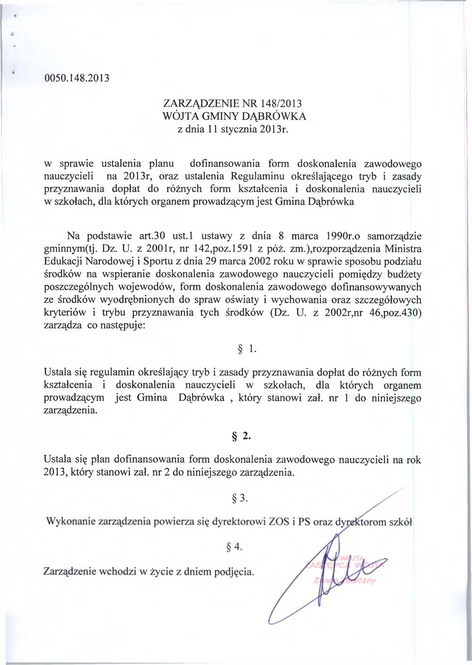 doskonalenia nauczycieli w szkołach, dla których organem prowadzącym jest Gmina Dąbrówka Na podstawie art.30 ust.l ustawy z dnia 8 marca 1990r.o samorządzie gminnym(tj. Dz. U. z 200 lr, nr 142,poz.