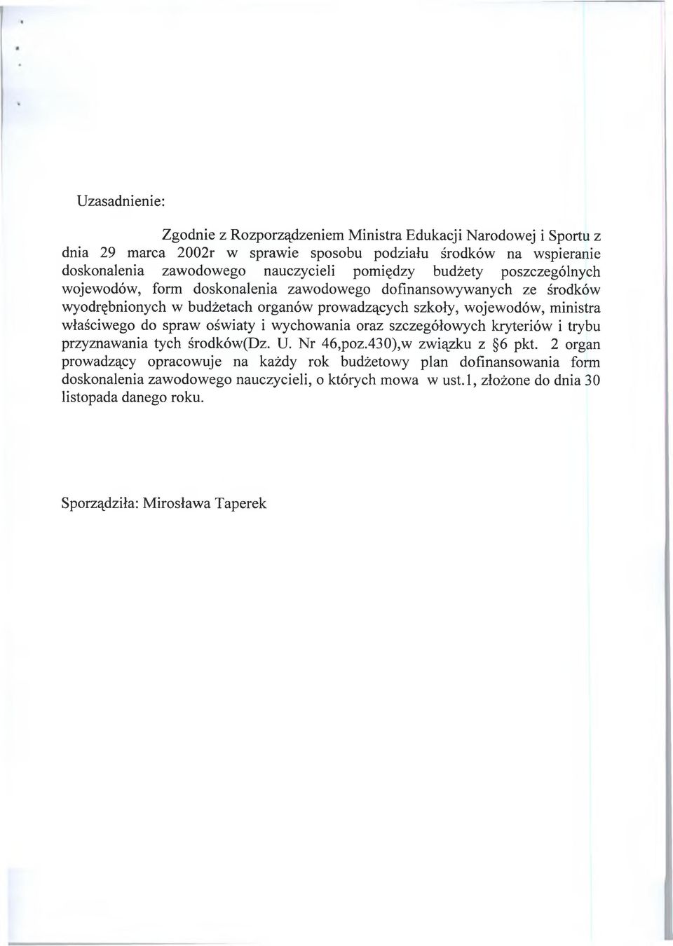 ministra właściwego do spraw oświaty i wychowania oraz szczegółowych kryteriów i trybu przyznawania tych środków(dz. U. Nr 46,poz.430),w związku z 6 pkt.