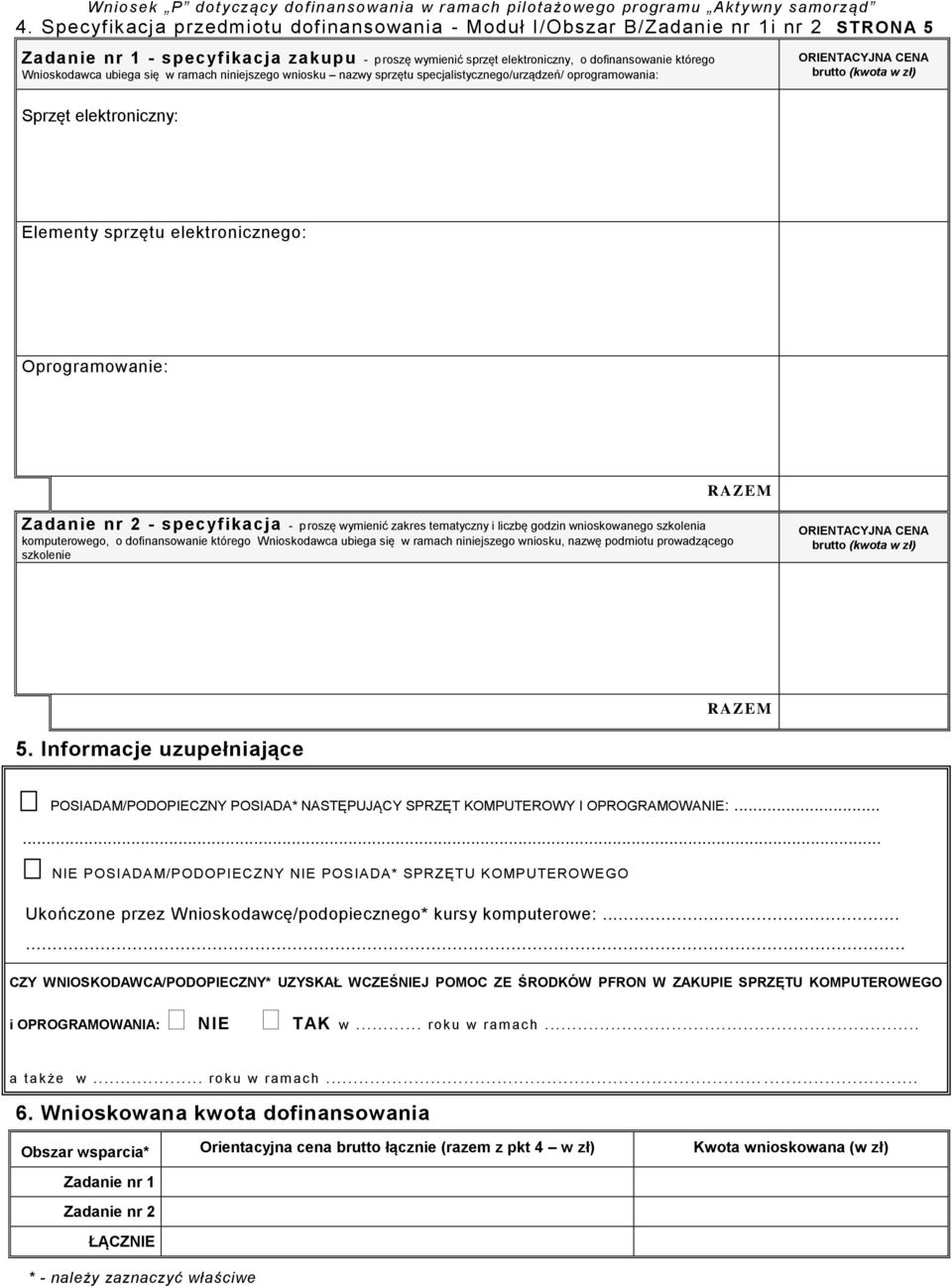 elektronicznego: Oprogramowanie: RAZEM Zadanie nr 2 - specyfikacja - p roszę wymienić zakres tematyczny i liczbę godzin wnioskowanego szkolenia komputerowego, o dofinansowanie którego Wnioskodawca