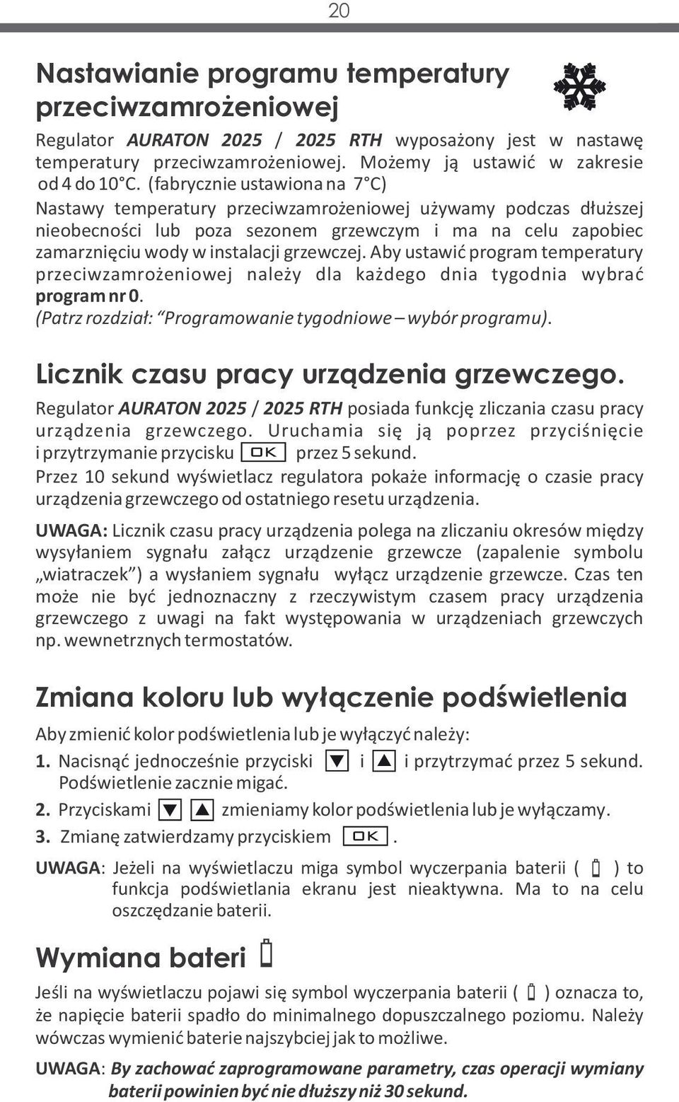 Aby ustawić program temperatury przeciwzamrożeniowej należy dla każdego dnia tygodnia wybrać program nr 0. (Patrz rozdział: Programowanie tygodniowe wybór programu).