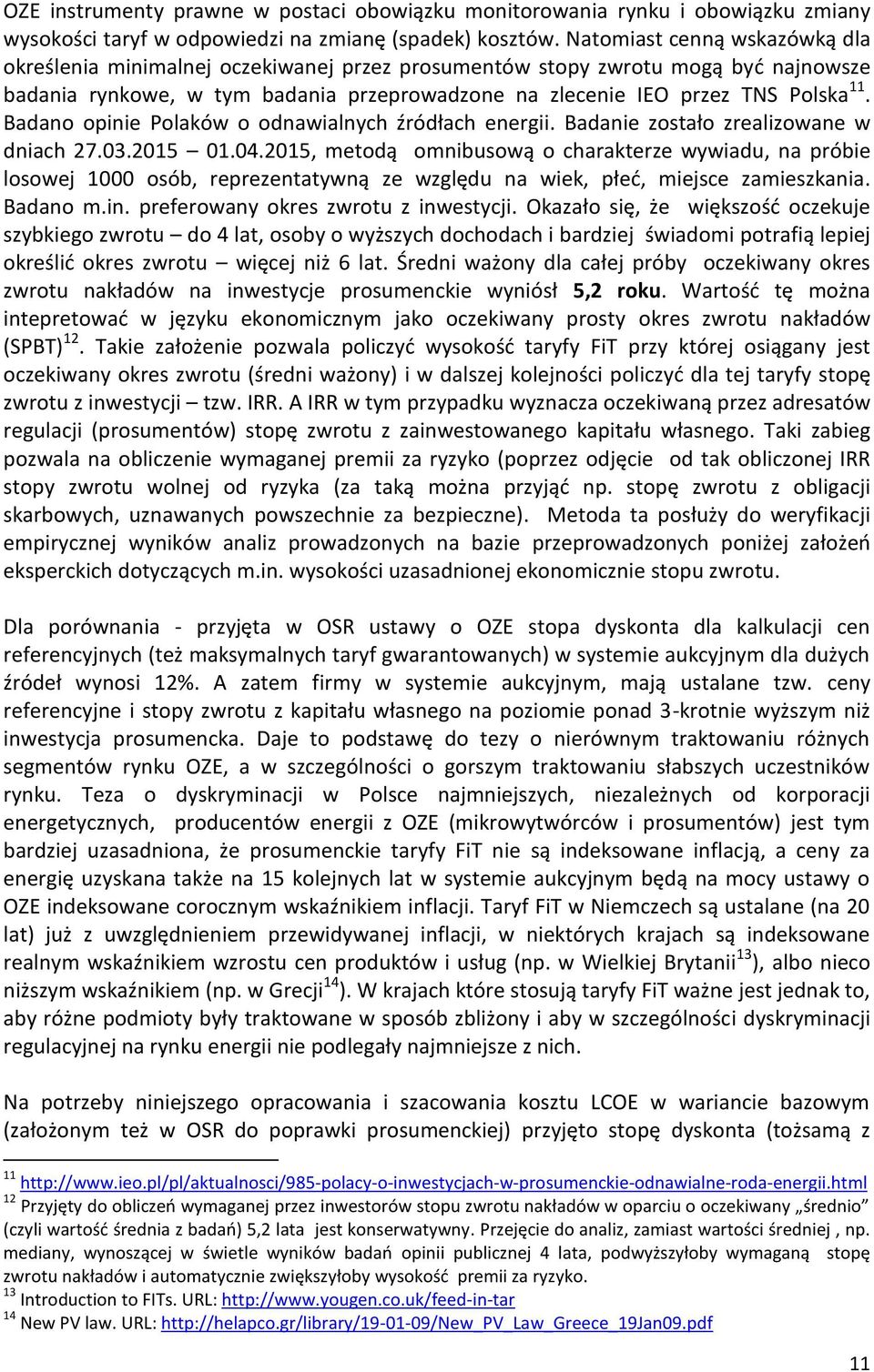 Badano opinie Polaków o odnawialnych źródłach energii. Badanie zostało zrealizowane w dniach 27.03.2015 01.04.