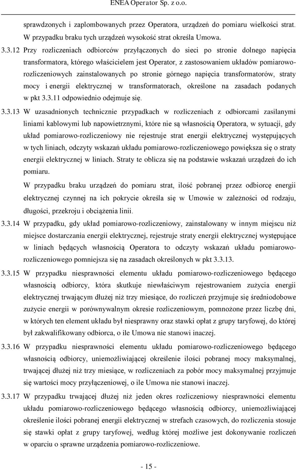 zainstalowanych po stronie górnego napięcia transformatorów, straty mocy i energii elektrycznej w transformatorach, określone na zasadach podanych w pkt 3.