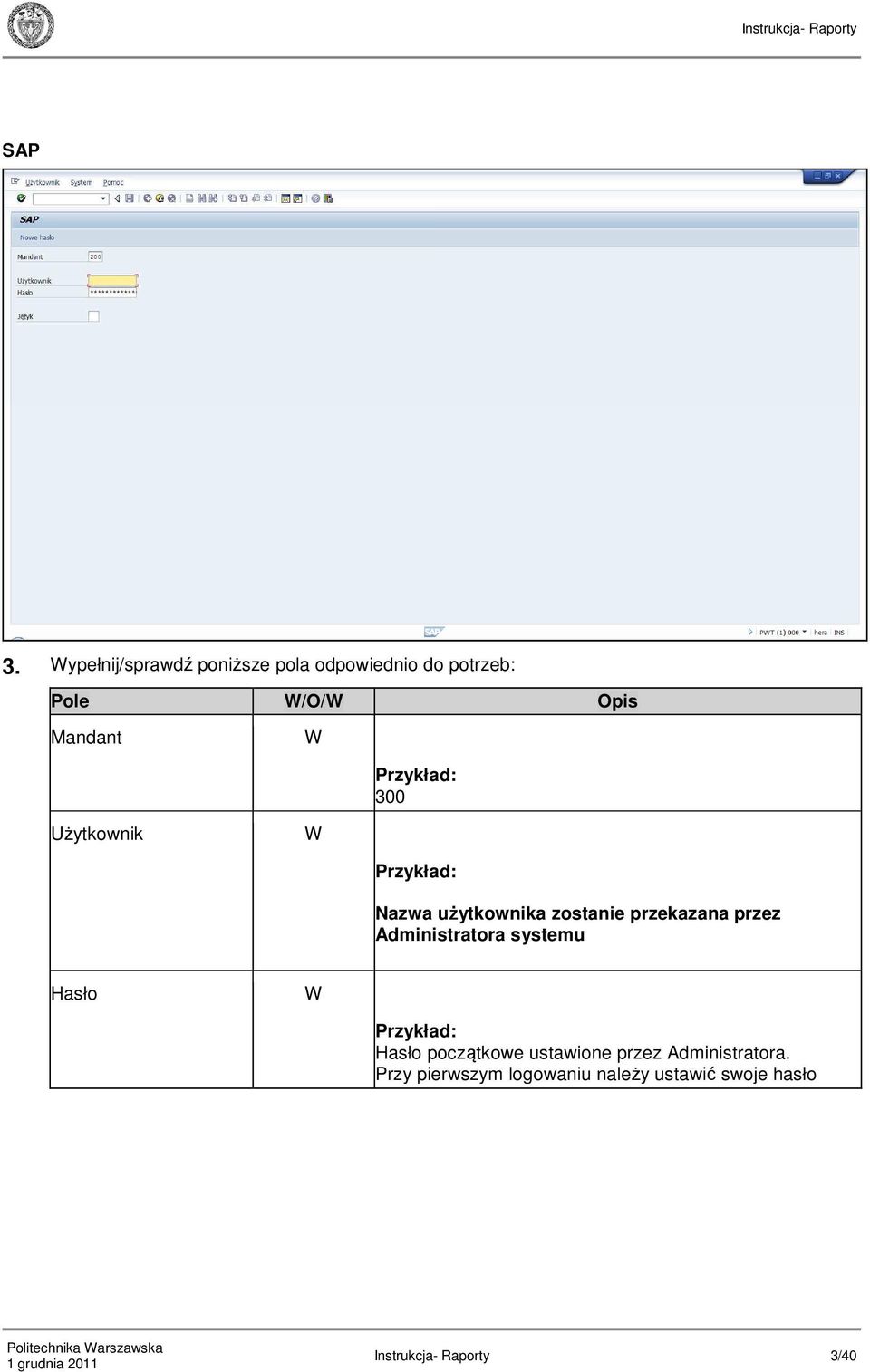 Mandant 300 Użytkownik Nazwa użytkownika zostanie przekazana przez