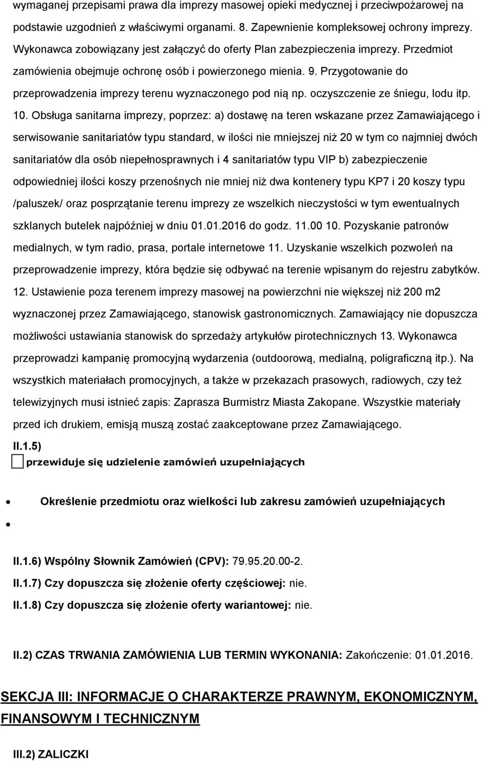 Przygotowanie do przeprowadzenia imprezy terenu wyznaczonego pod nią np. oczyszczenie ze śniegu, lodu itp. 10.