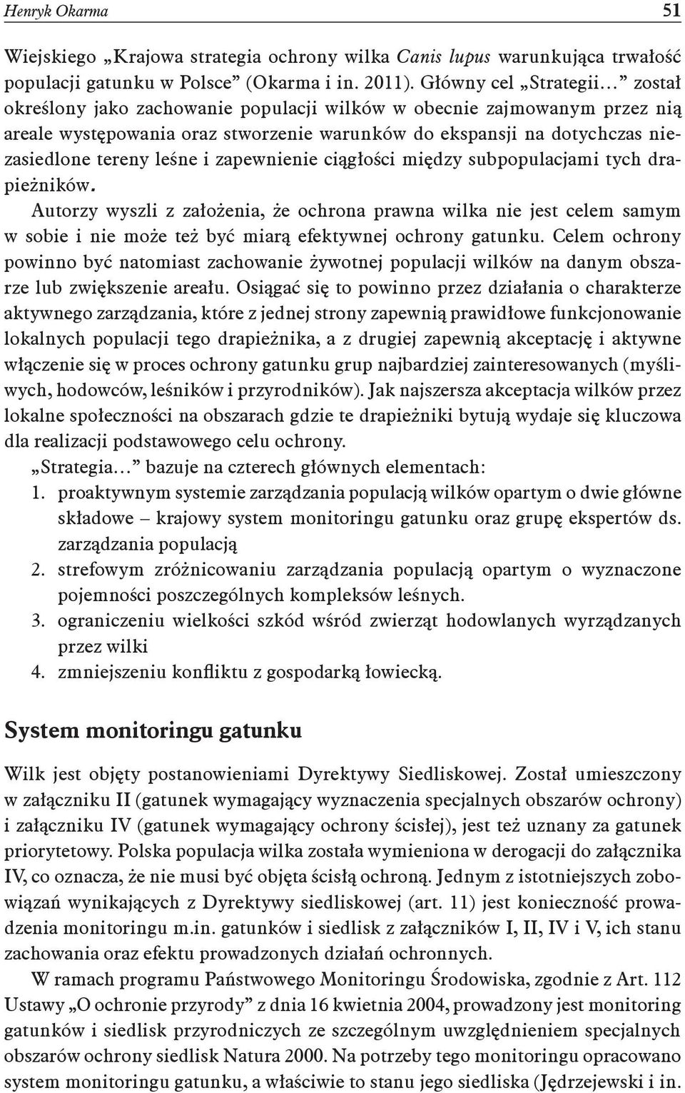 leśne i zapewnienie ciągłości między subpopulacjami tych drapieżników.