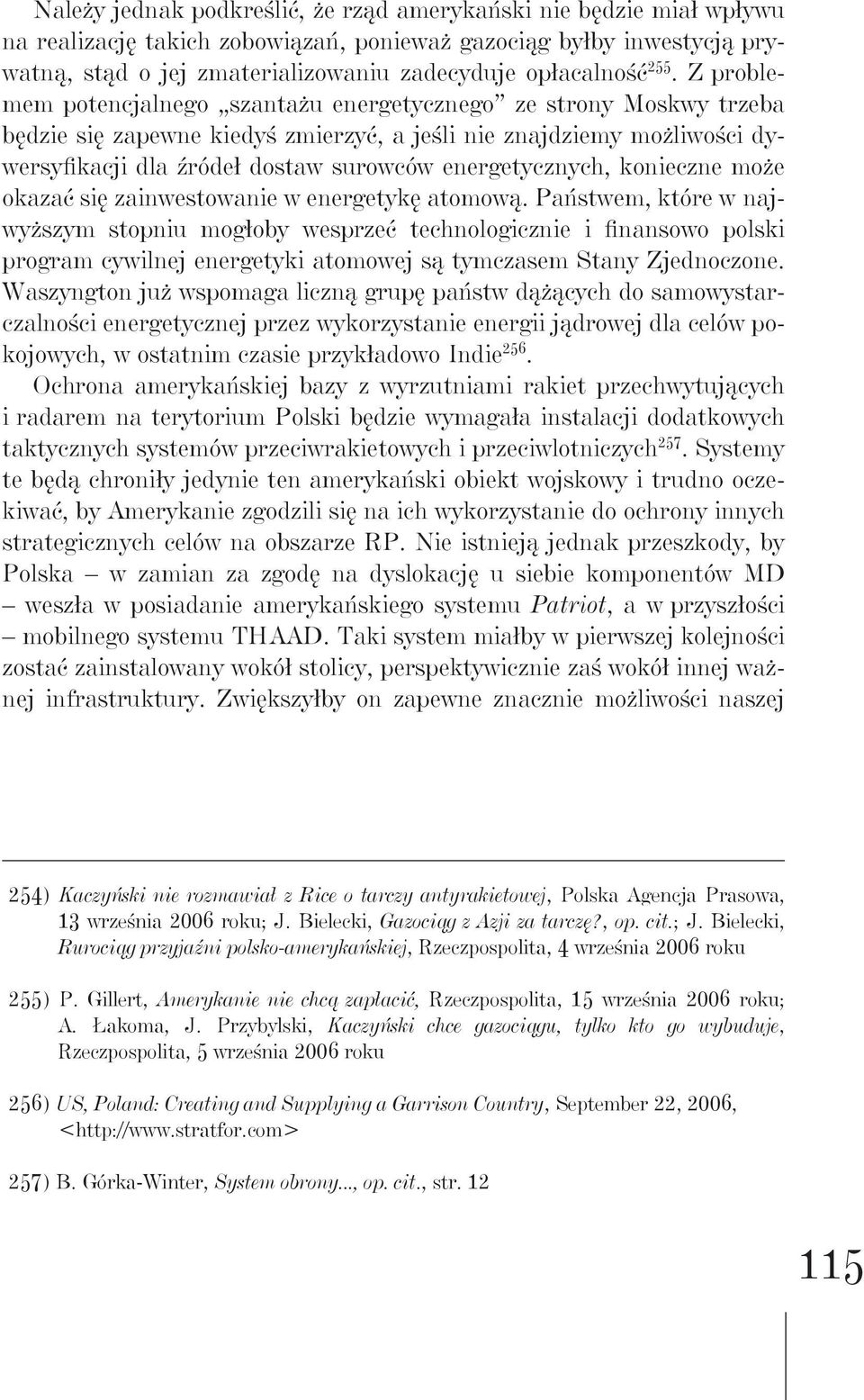 energetycznych, konieczne może okazać się zainwestowanie w energetykę atomową.