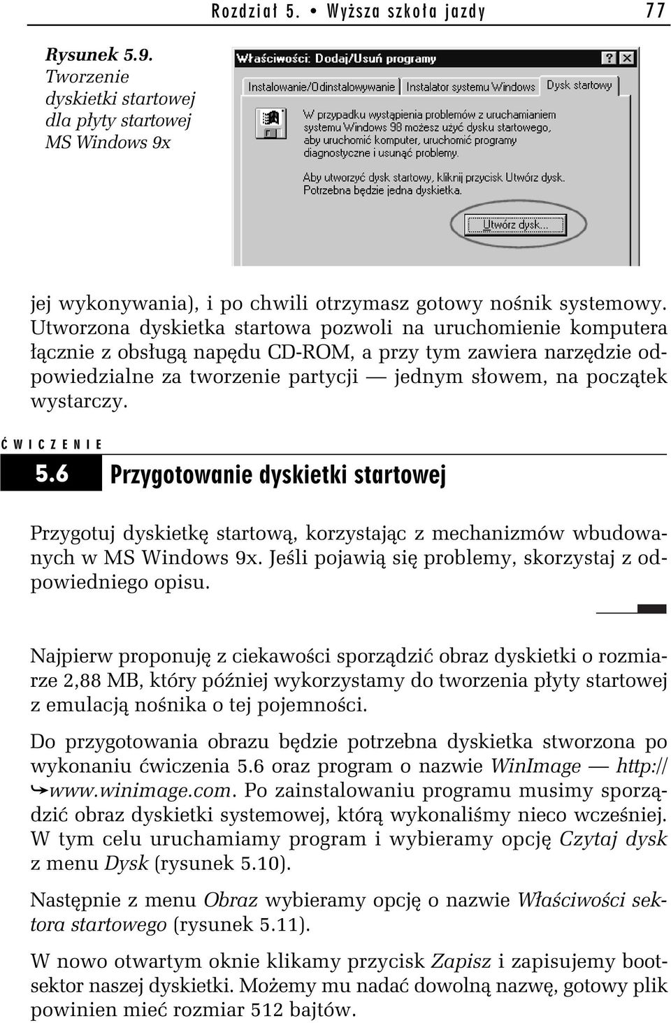 W I C Z E N I E 5.6 Przygotowanie dyskietki startowej Przygotuj dyskietk startow, korzystaj c z mechanizmów wbudowanych w MS Windows 9x. Je li pojawi si problemy, skorzystaj z odpowiedniego opisu.