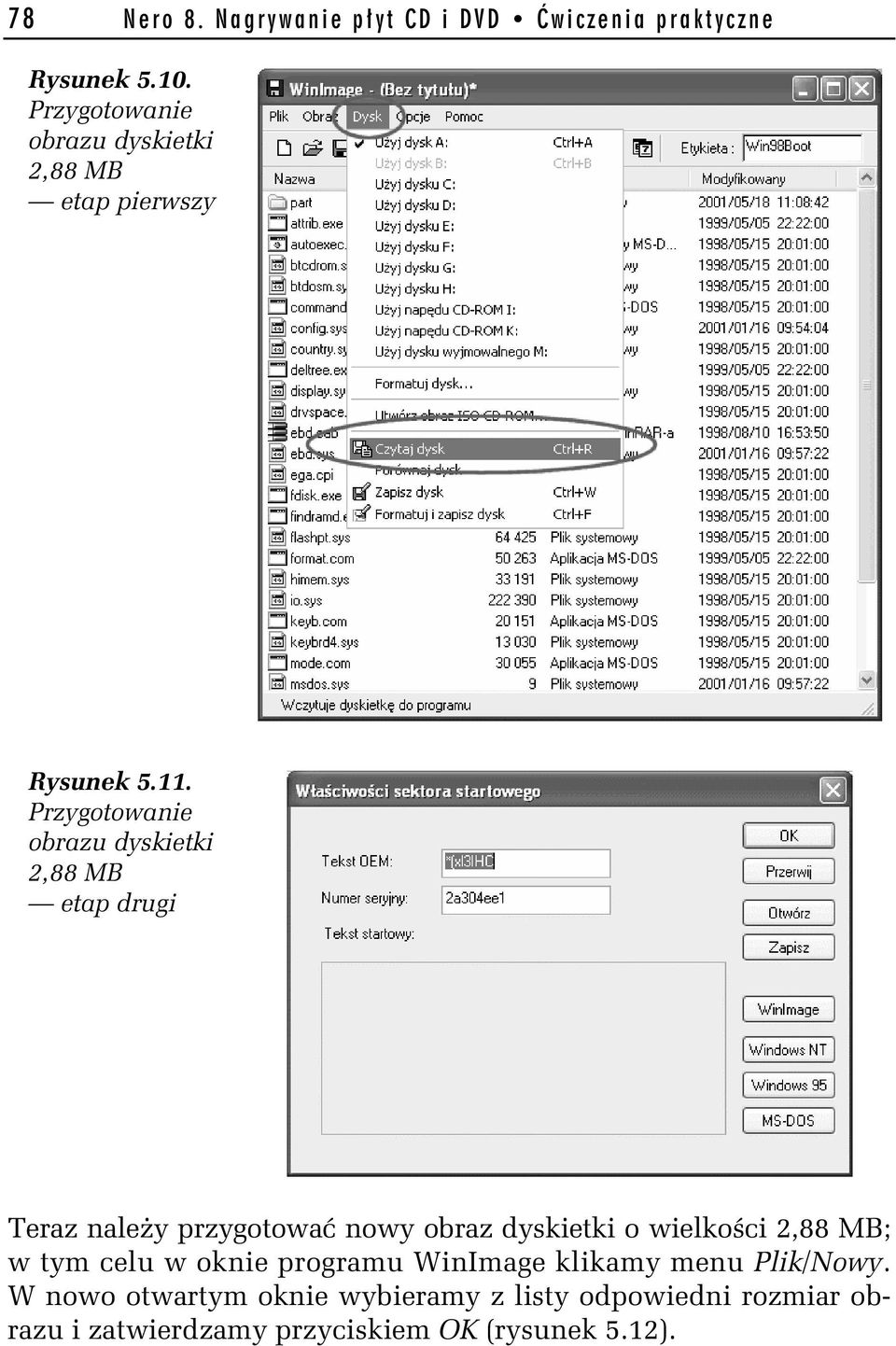 Przygotowanie obrazu dyskietki 2,88 MB etap drugi Teraz nale y przygotowa nowy obraz dyskietki o wielko ci