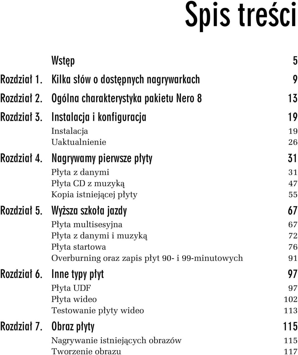 Nagrywamy pierwsze p yty 31 P yta z danymi 31 P yta CD z muzyk 47 Kopia istniej cej p yty 55 Rozdzia 5.