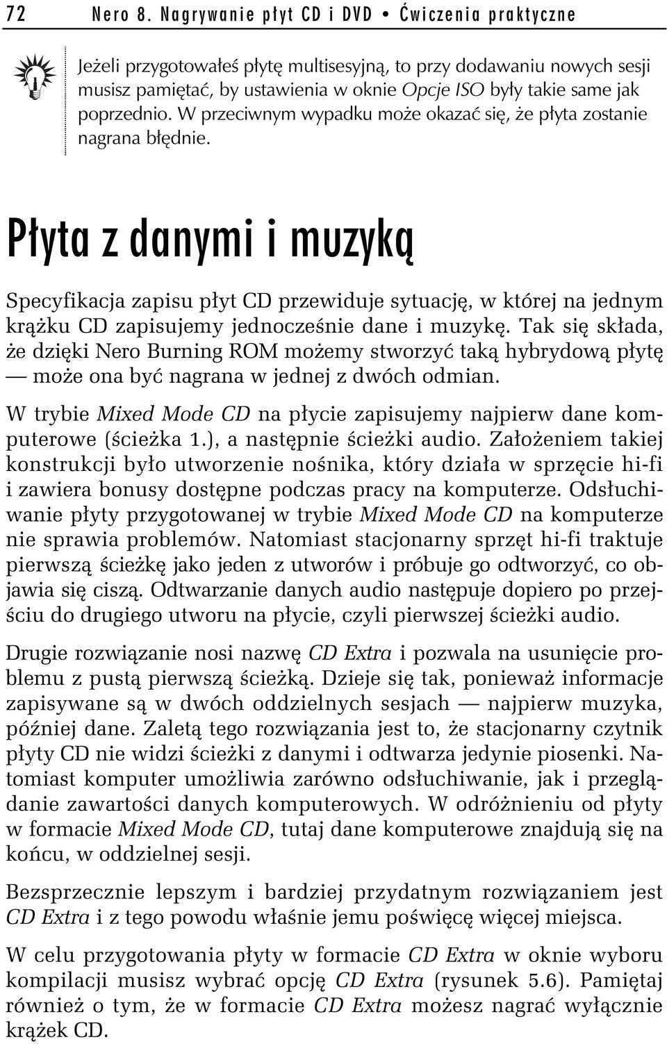 poprzednio. W przeciwnym wypadku mo e okaza si, e p yta zostanie nagrana b dnie.