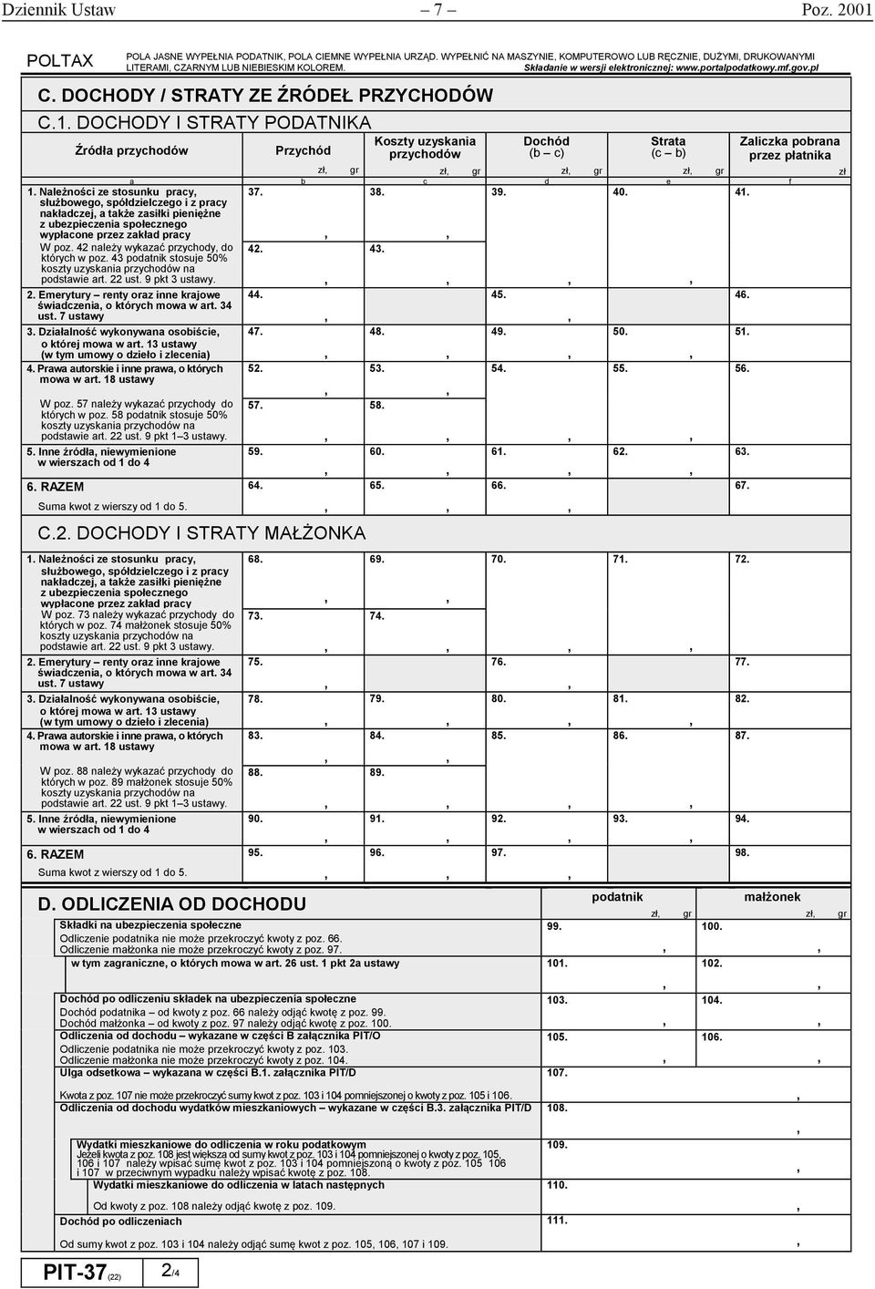 DOCHODY I STRATY PODATNIKA Koszty uzyskania Dochód Strata Źródła przychodów Przychód przychodów (b c) (c b) a b c d e f 37. 38. 39. 40. 41. 1.