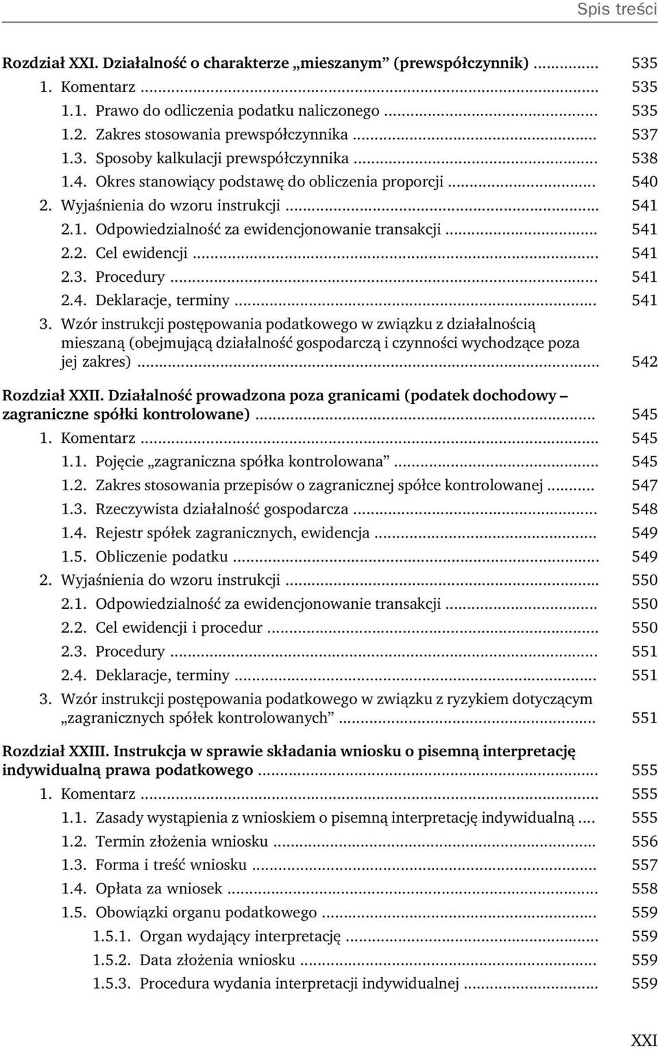 .. 541 3. Wzór instrukcji postępowania podatkowego w związku z działalnością mieszaną (obejmującą działalność gospodarczą i czynności wychodzące poza jej zakres)... 542 Rozdział XXII.