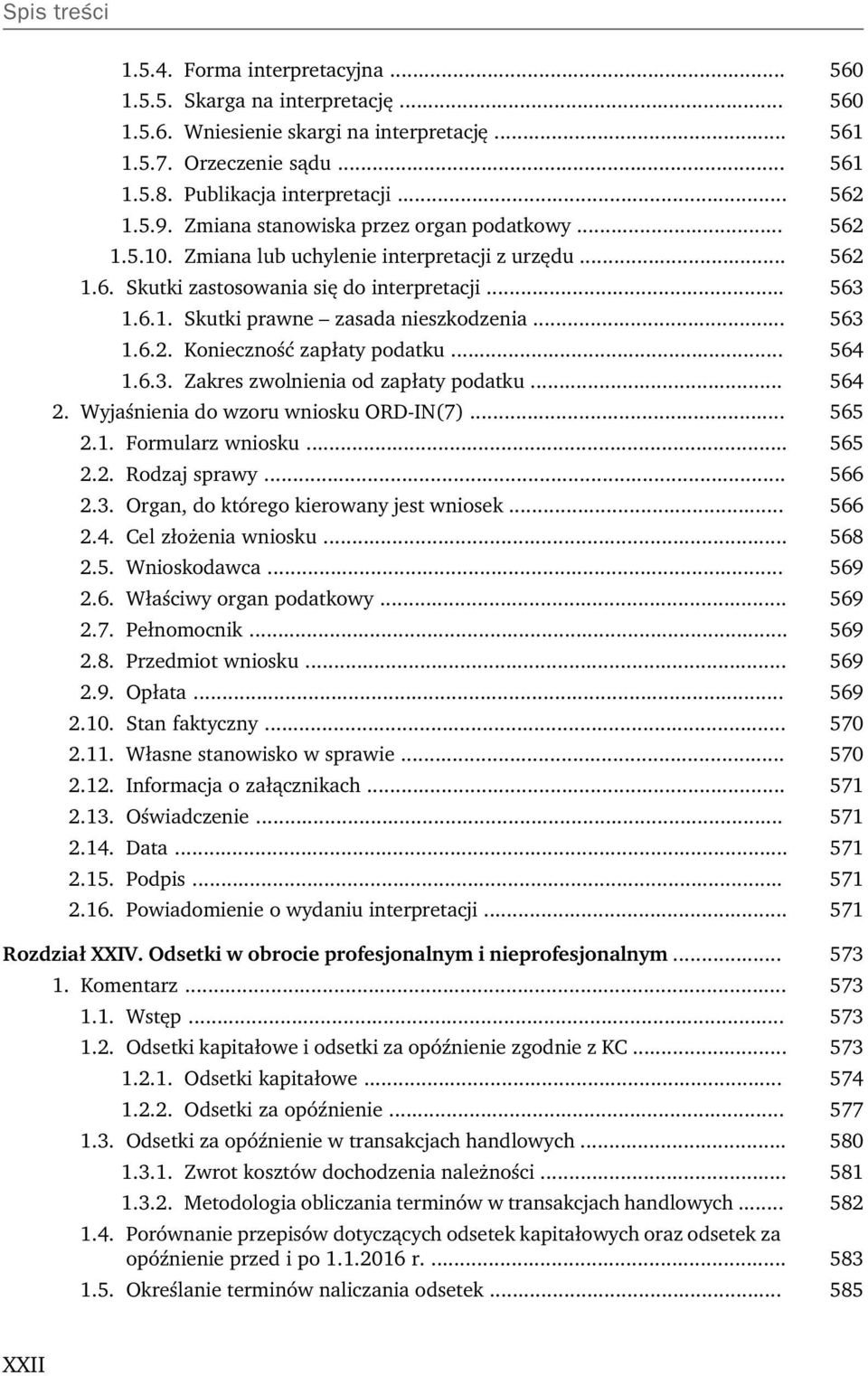 .. 563 1.6.2. Konieczność zapłaty podatku... 564 1.6.3. Zakres zwolnienia od zapłaty podatku... 564 2. Wyjaśnienia do wzoru wniosku ORD-IN(7)... 565 2.1. Formularz wniosku... 565 2.2. Rodzaj sprawy.