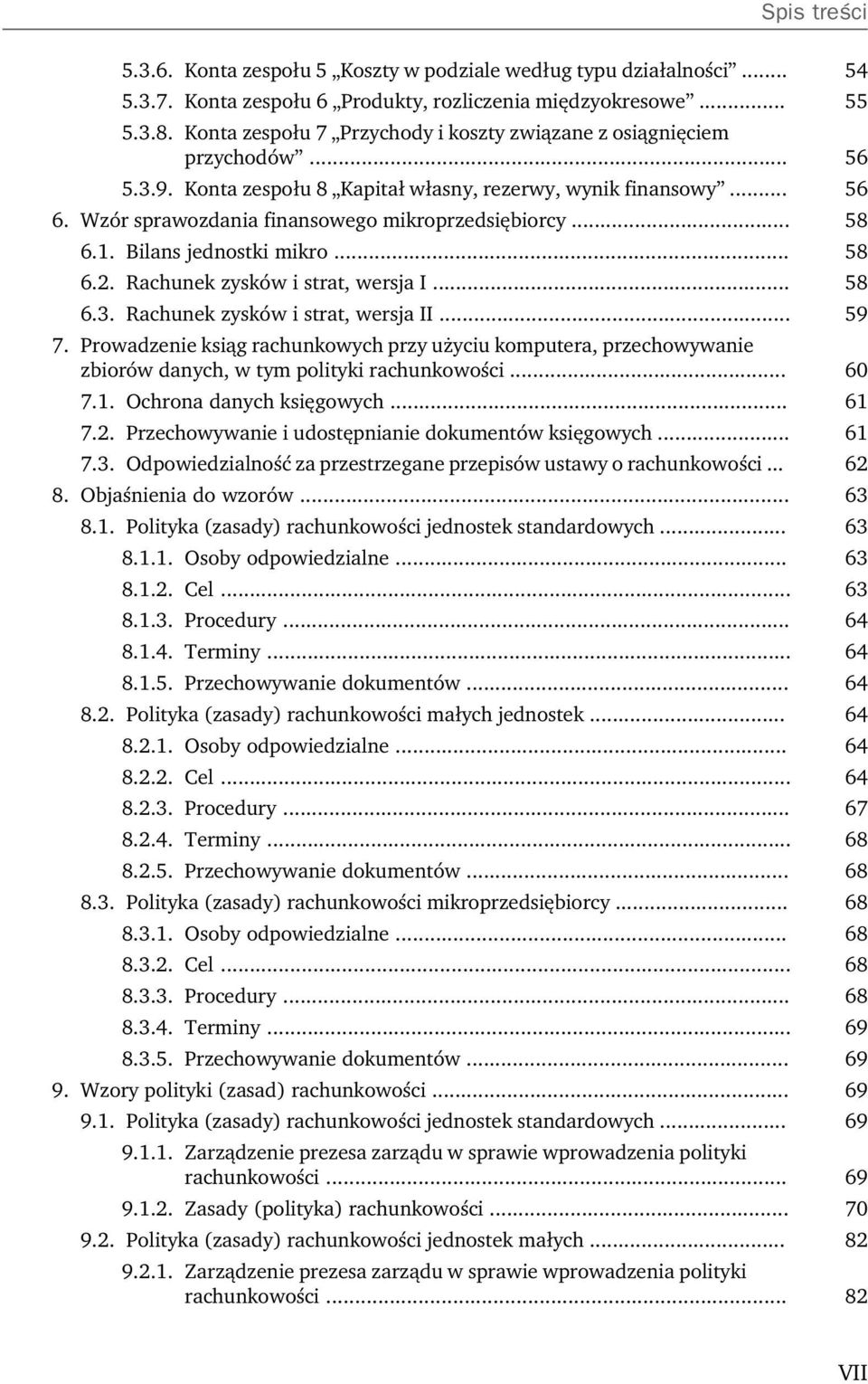 .. 58 6.1. Bilans jednostki mikro... 58 6.2. Rachunek zysków i strat, wersja I... 58 6.3. Rachunek zysków i strat, wersja II... 59 7.