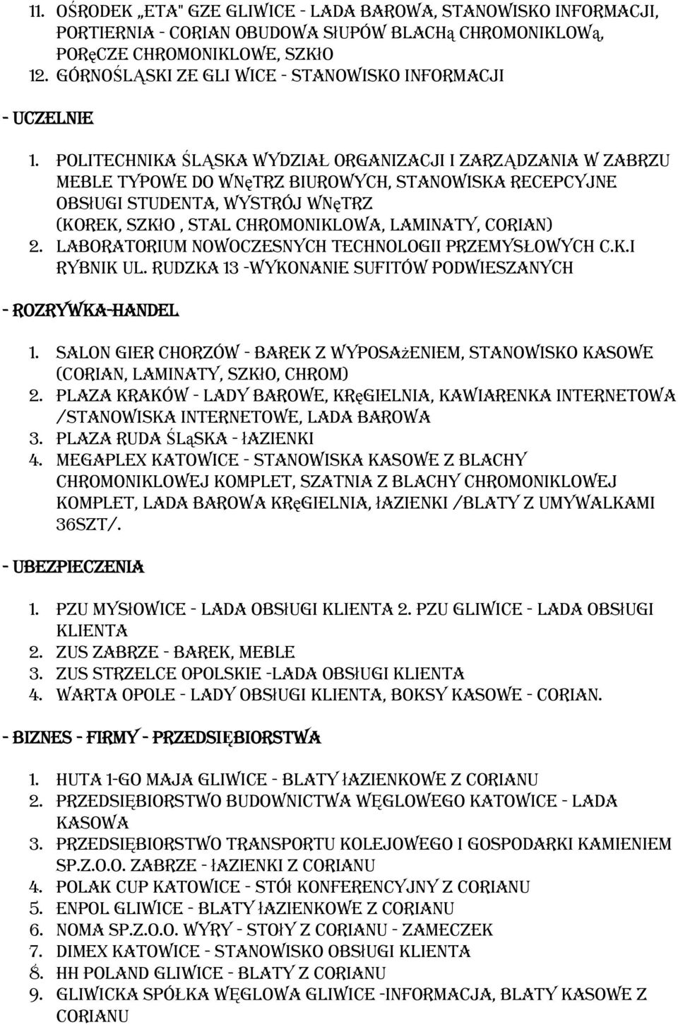 POLITECHNIKA ŚLĄSKA WYDZIAŁ ORGANIZACJI I ZARZĄDZANIA w Zabrzu meble typowe do wnętrz biurowych, stanowiska recepcyjne obsługi studenta, wystrój wnętrz (korek, szkło, stal chromoniklowa, laminaty,