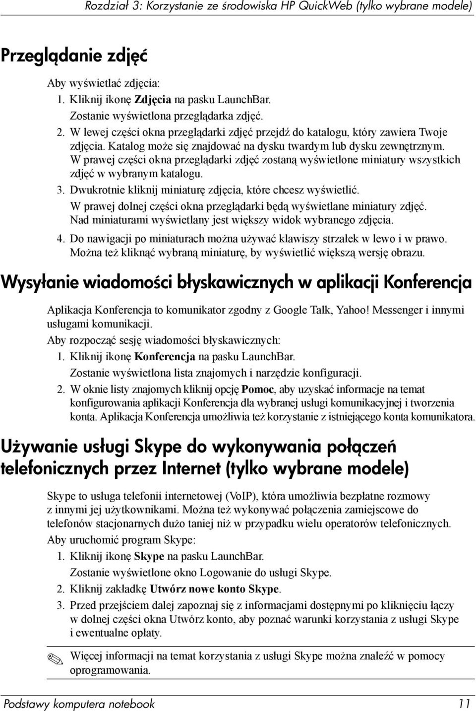 Wprawej części okna przeglądarki zdjęć zostaną wyświetlone miniatury wszystkich zdjęć w wybranym katalogu. 3. Dwukrotnie kliknij miniaturę zdjęcia, które chcesz wyświetlić.