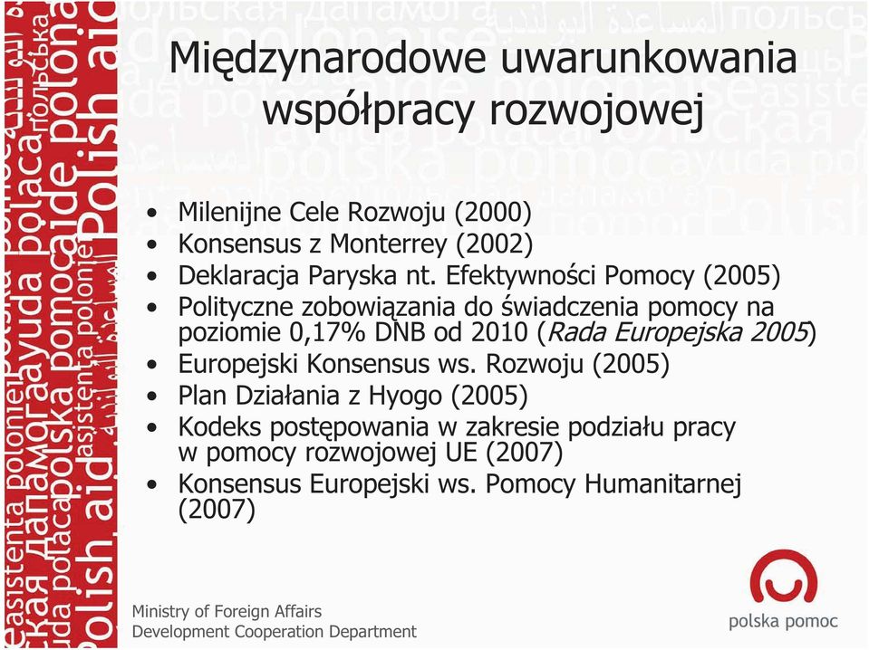 Efektywności Pomocy (2005) Polityczne zobowiązania do świadczenia pomocy na poziomie 0,17% DNB od 2010 (Rada