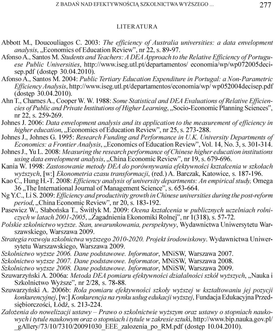 Students and Teachers: A DEA Approach to the Relative Efficiency of Portuguese Public Universities, http://www.iseg.utl.pt/departamentos/ economia/wp/wp072005decisep.pdf (dostêp 30.04.200). Afonso A.