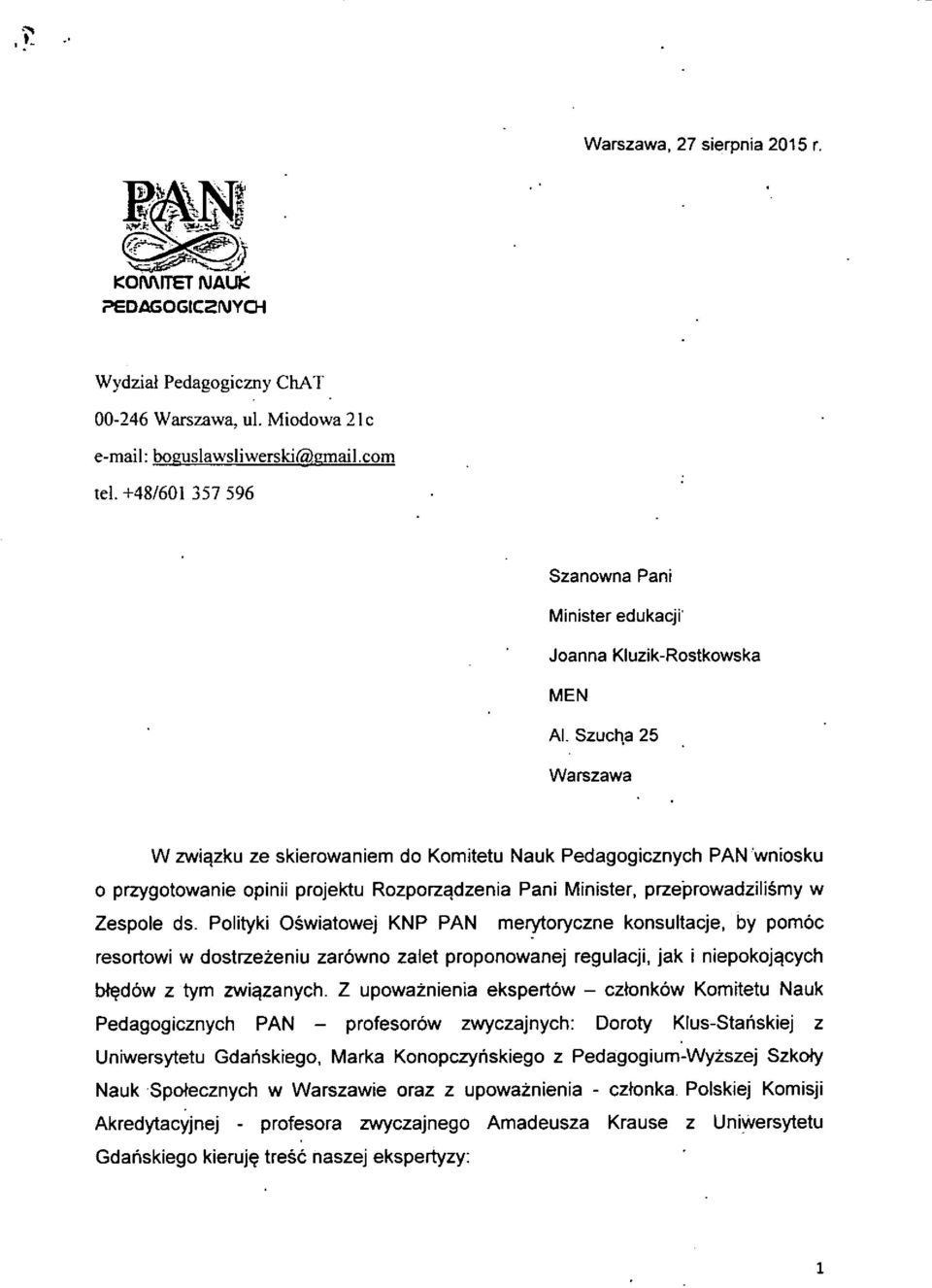 SzucY\a 25 Warszawa Wzwiqzku ze skierowaniem do Komitetu Nauk Pedagogicznych PAN wniosku 0 przygotowanie opinii projektu Rozporz^dzenia Pani Minister, przeprowadziiismy w Zespole ds.