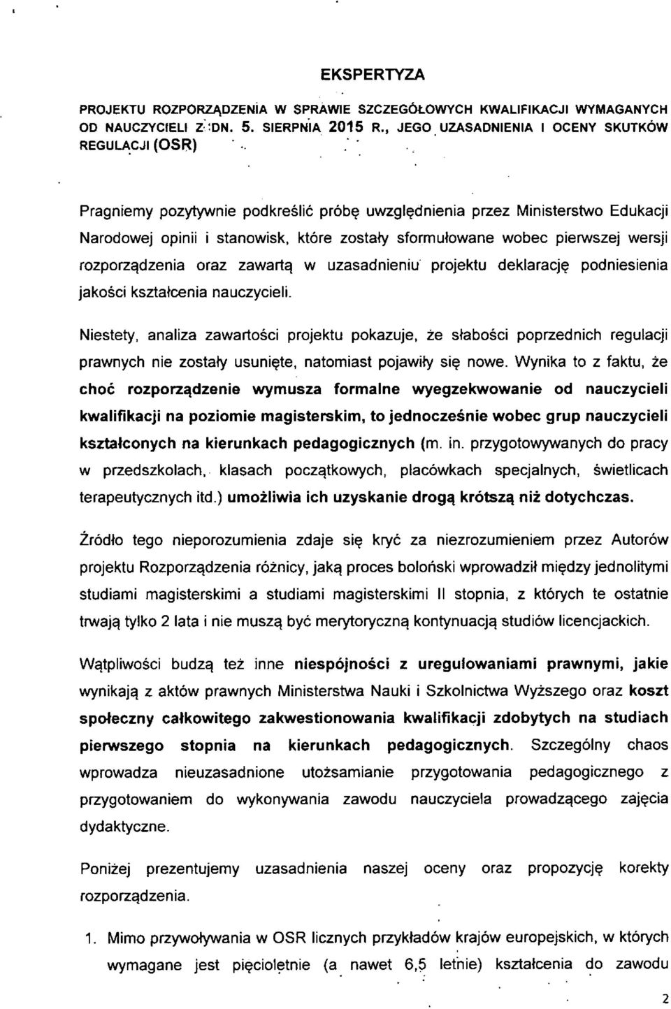 ktore zostaty sformulowane wobec pierwszej wersji rozporz^dzenia oraz zawartq w uzasadnieniu projektu deklaracj^ podniesienia jakosci ksztatcenia nauczycieli.