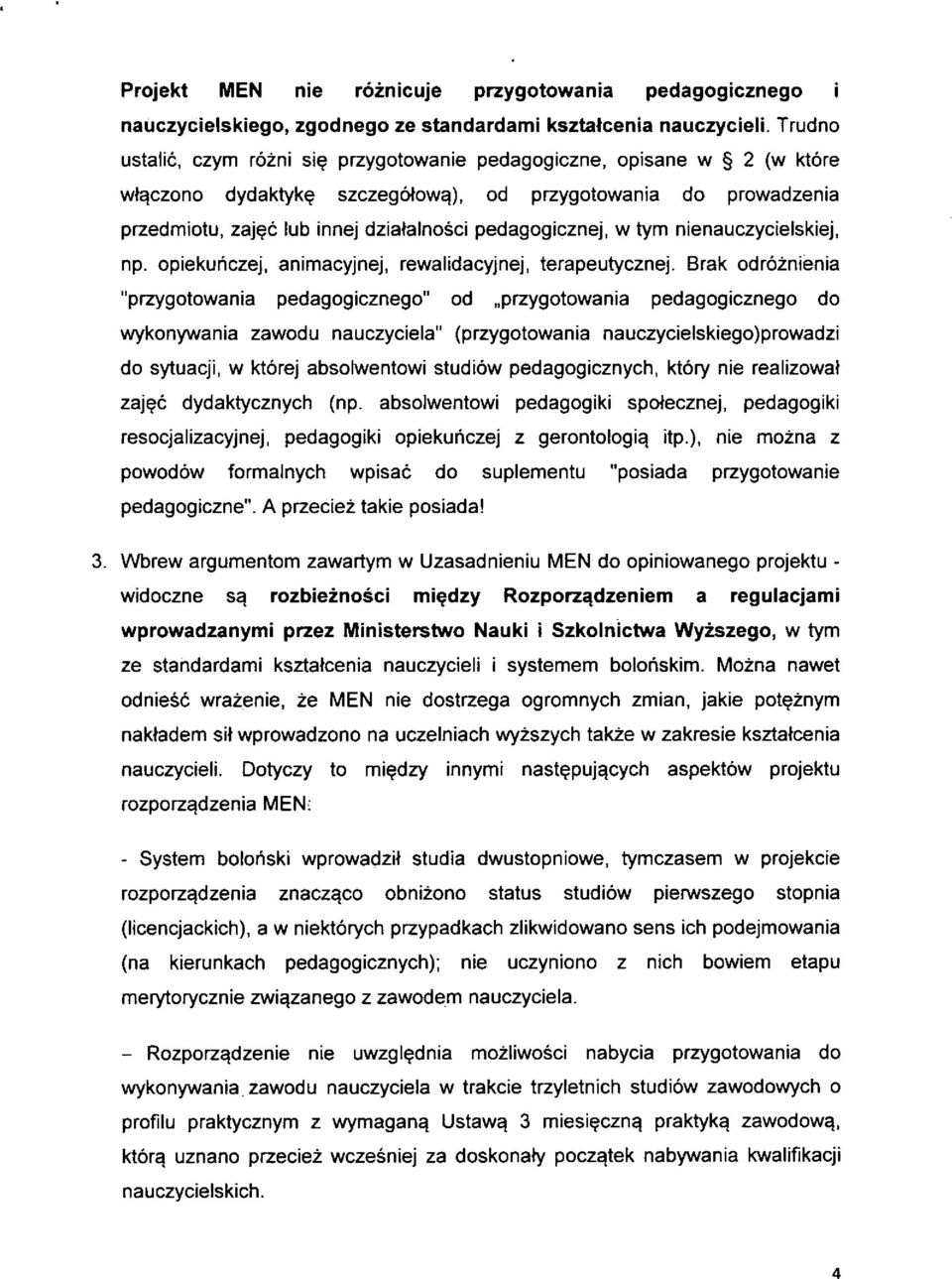 pedagogicznej, w tym njenauczycielskiej, np. opiekuhczej, animacyjnej, rewalidacyjnej, terapeutycznej. Brak odroznienia "przygotowania pedagogicznego" od.