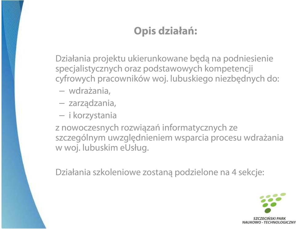 lubuskiego niezbędnych do: wdrażania, zarządzania, i korzystania z nowoczesnych rozwiązań