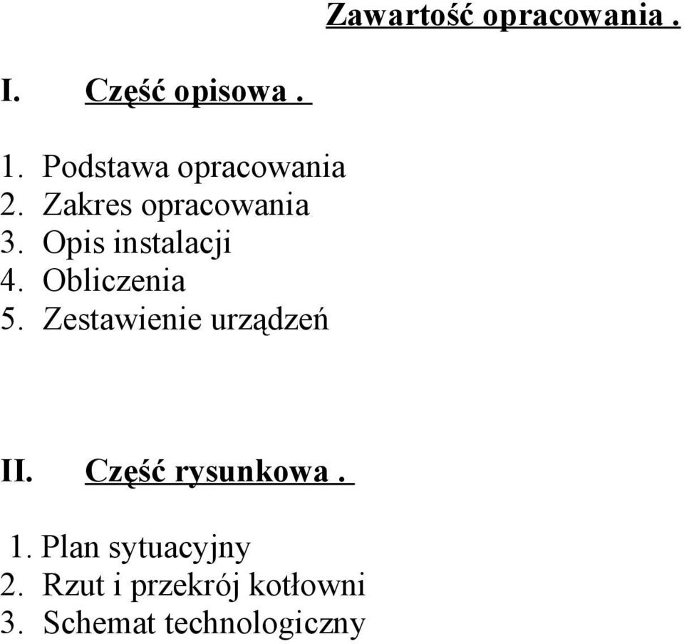 Opis instalacji 4. Obliczenia 5. Zestawienie urządzeń II.