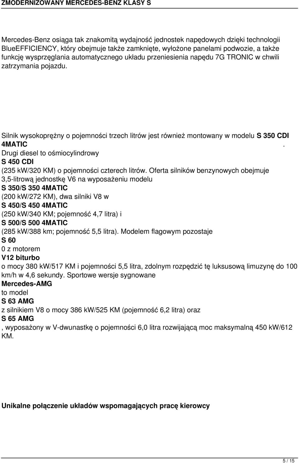 Drugi diesel to ośmiocylindrowy S 450 CDI (235 kw/320 KM) o pojemności czterech litrów.