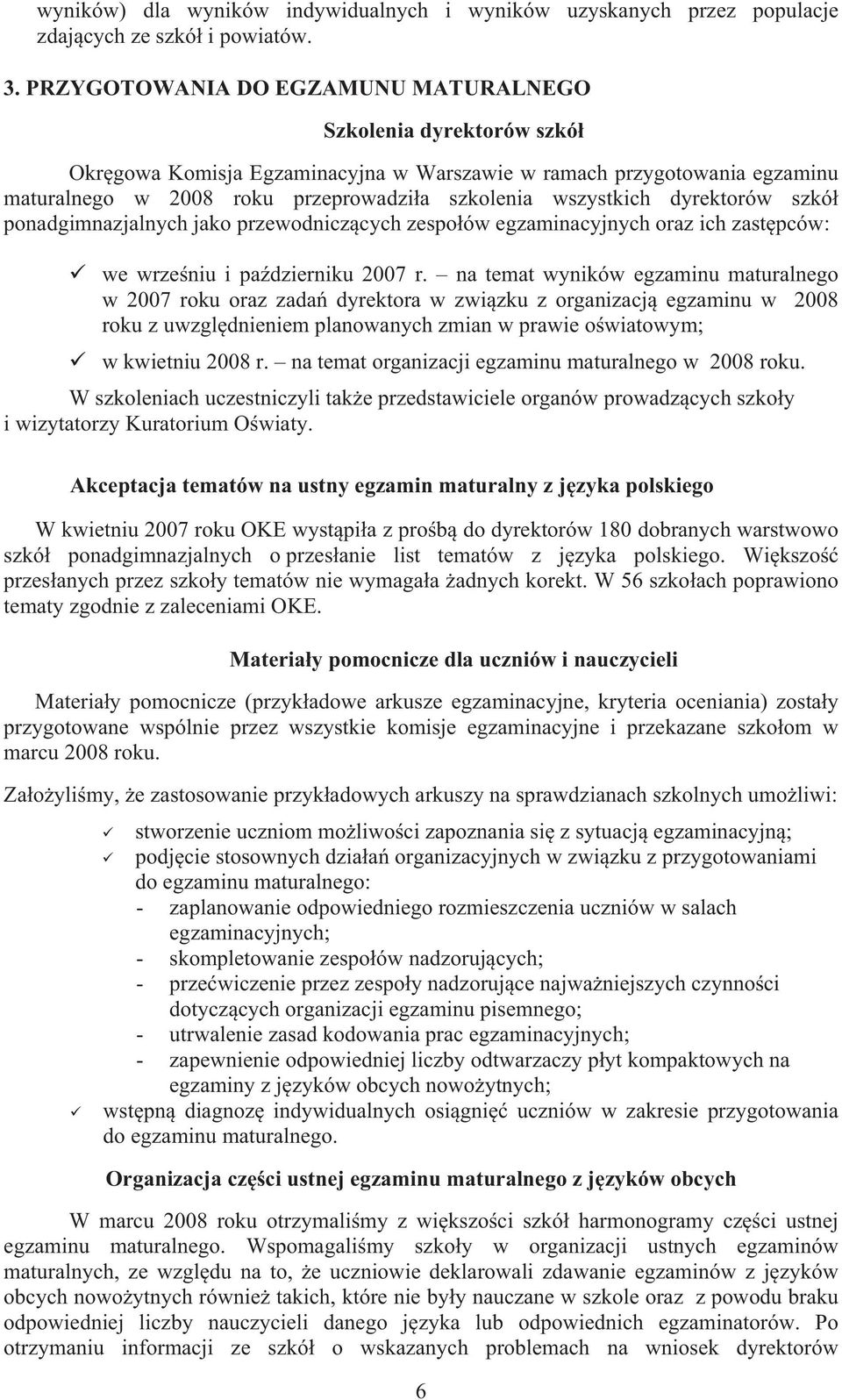 dyrektorów szkó ponadgimnazjalnych jako przewodnicz cych zespo ów egzaminacyjnych oraz ich zast pców: we wrze niu i pa dzierniku 2007 r.