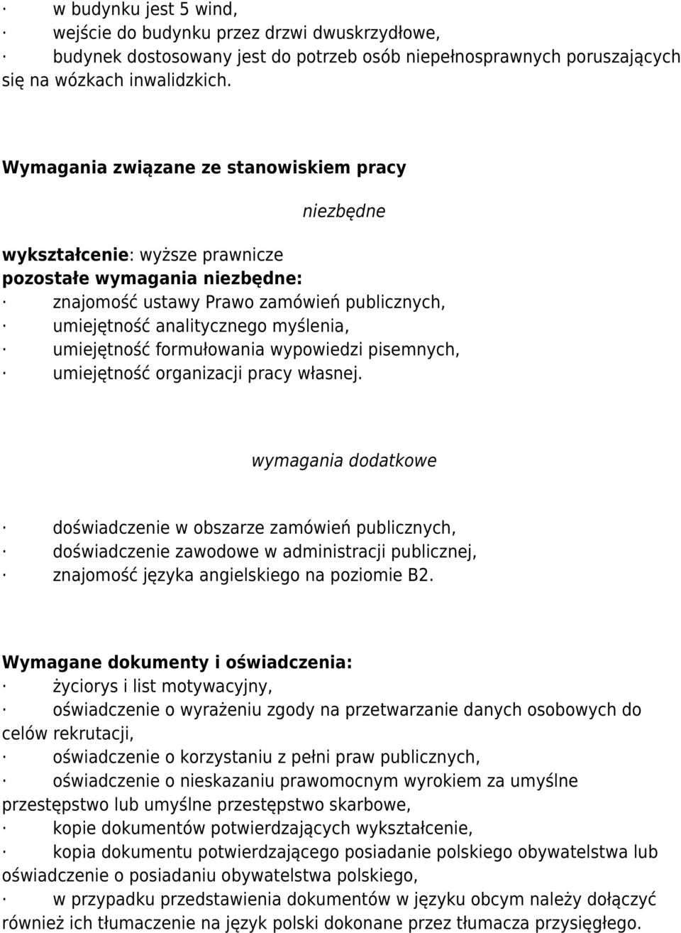 umiejętność formułowania wypowiedzi pisemnych, umiejętność organizacji pracy własnej.