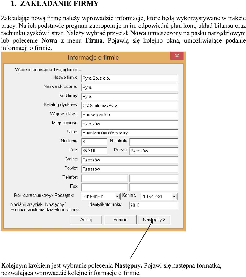 Należy wybrać przycisk Nowa umieszczony na pasku narzędziowym lub polecenie Nowa z menu Firma.