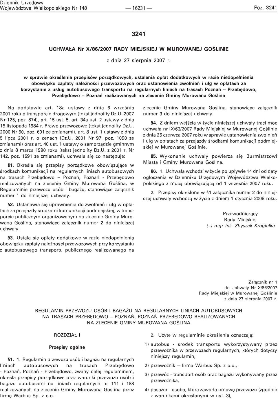 zlecenie Gminy Murowana Goœlina Na podstawie art. 18a ustawy z dnia 6 wrzeœnia 2001 roku o transporcie drogowym (tekst jednolity Dz.U. 2007 Nr 125, poz. 874), art. 15 ust. 5, art. 34a ust.