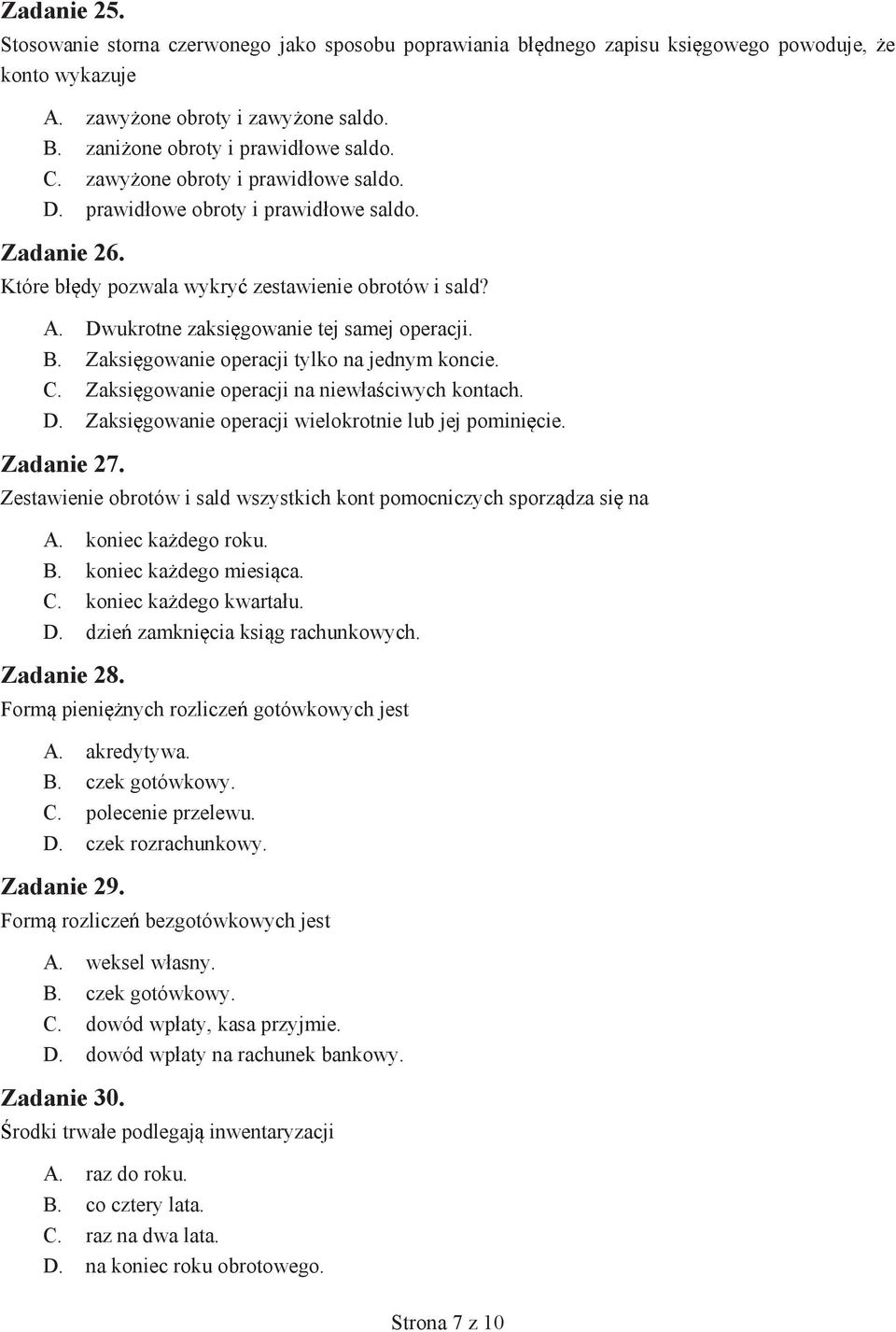 Zaksi gowanie operacji tylko na jednym koncie. C. Zaksi gowanie operacji na niew a ciwych kontach. D. Zaksi gowanie operacji wielokrotnie lub jej pomini cie. Zadanie 27.