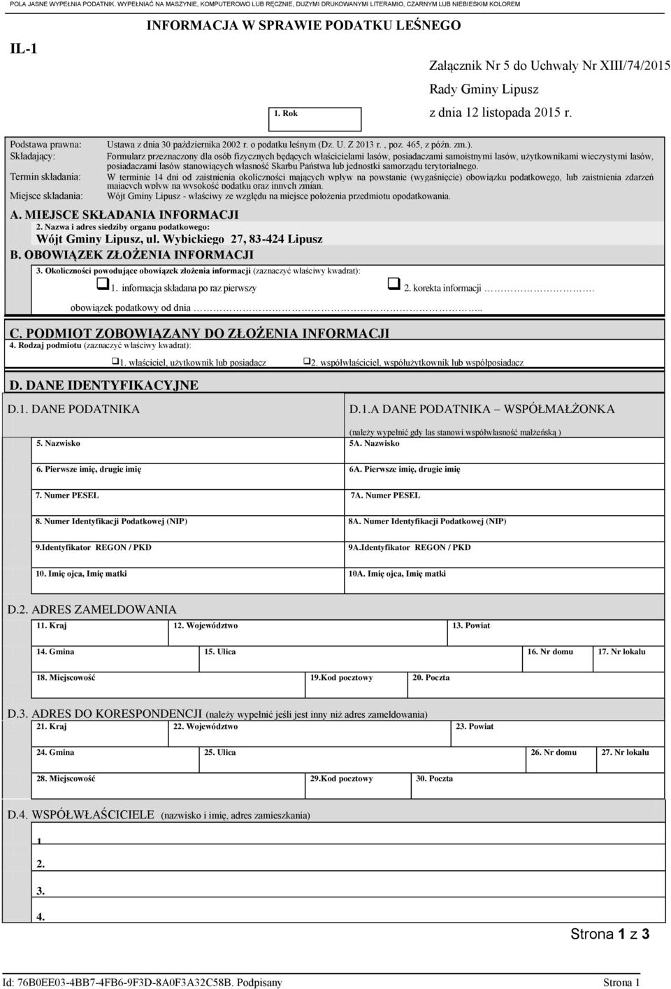Gminy Lipusz 1. Rok z dnia 12 listopada 2015 r. Podstawa prawna: Składający: Termin składania: Miejsce składania: C. PODMIOT ZOBOWIĄZANY DO ZŁOŻENIA INFORMACJI 4.