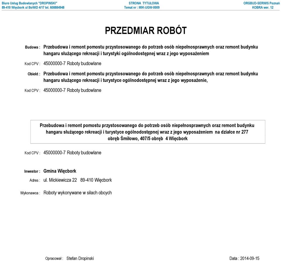 ogólnodostępnej wraz z jego wyposażenie, Kod CPV : 45000000-7 Roboty budowlane Przebudowa i remont pomostu przystosowanego do potrzeb osób niepełnosprawnych oraz remont budynku hangaru służącego