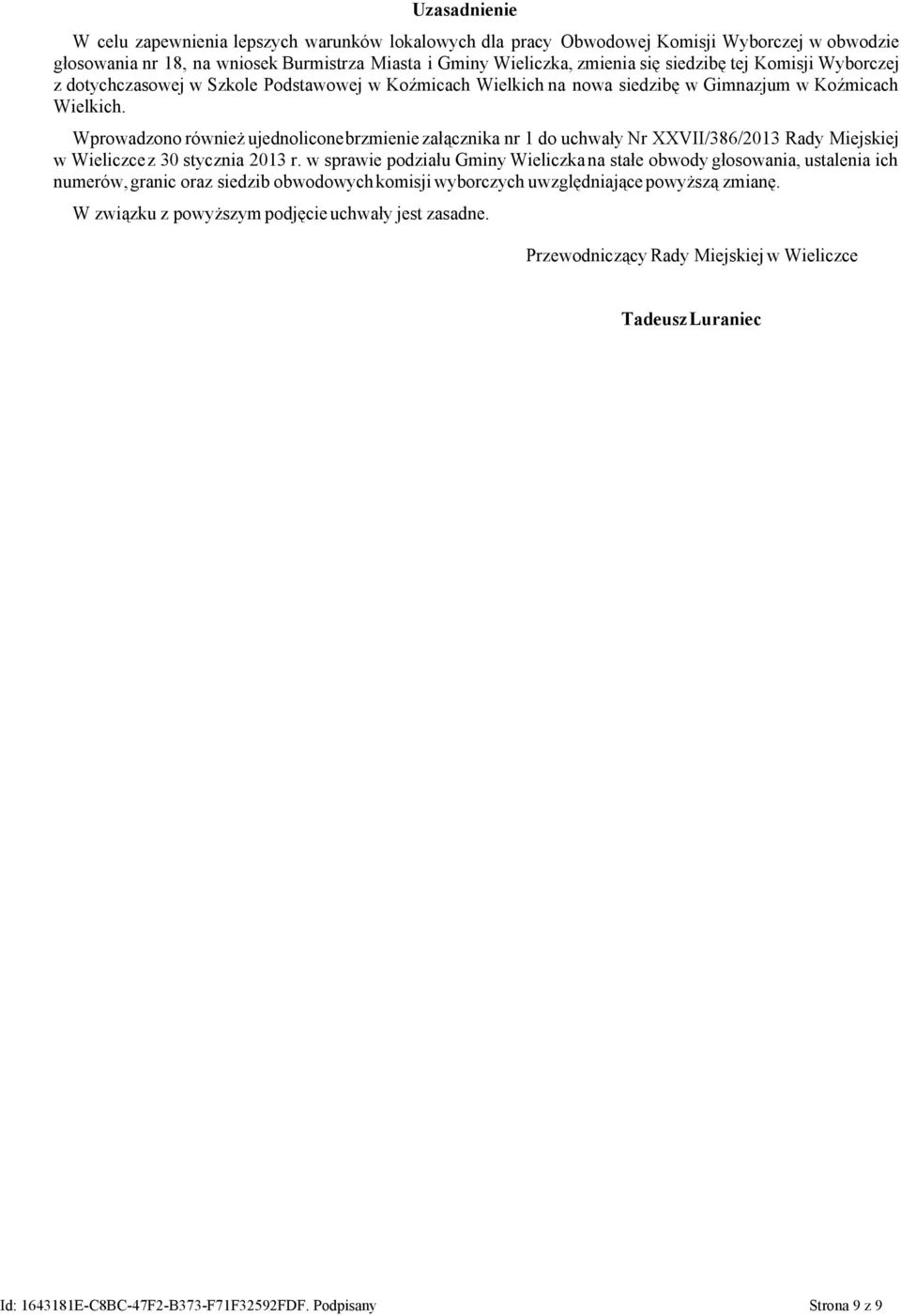 Wprowadzono również ujednoliconebrzmienie załącznika nr 1 do uchwały Nr XXVII/386/2013 Rady Miejskiej w Wieliczcez 30 stycznia 2013 r.