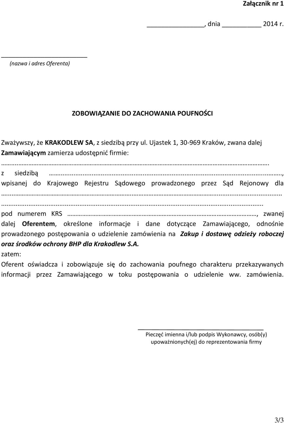 .......... pod numerem KRS, zwanej dalej Oferentem, określone informacje i dane dotyczące Zamawiającego, odnośnie prowadzonego postępowania o udzielenie zamówienia na Zakup