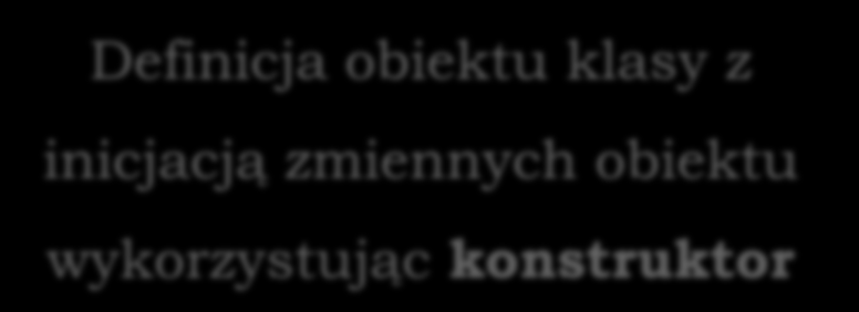 class Cbox //klasa o nazwie Cbox public: double m_a; double m_b; double m_c; CBox(double a, double b, double c) m_a=a; m_b=b; m_c=c; int main() //definicja obiektu box1 CBox box1 = CBox(1,2,3);