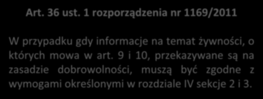 Kazus (cd.) Art. 36 ust. 1 rozporządzenia nr 1169/2011 W przypadku gdy informacje na temat żywności, o których mowa w art.