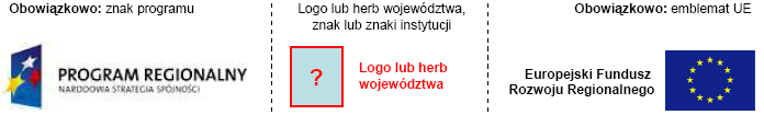 Przykład (zastosowanie logo województwa): Przykład (zastosowanie logo z logo instytucji zawierającym hasło promocyjne) 7.