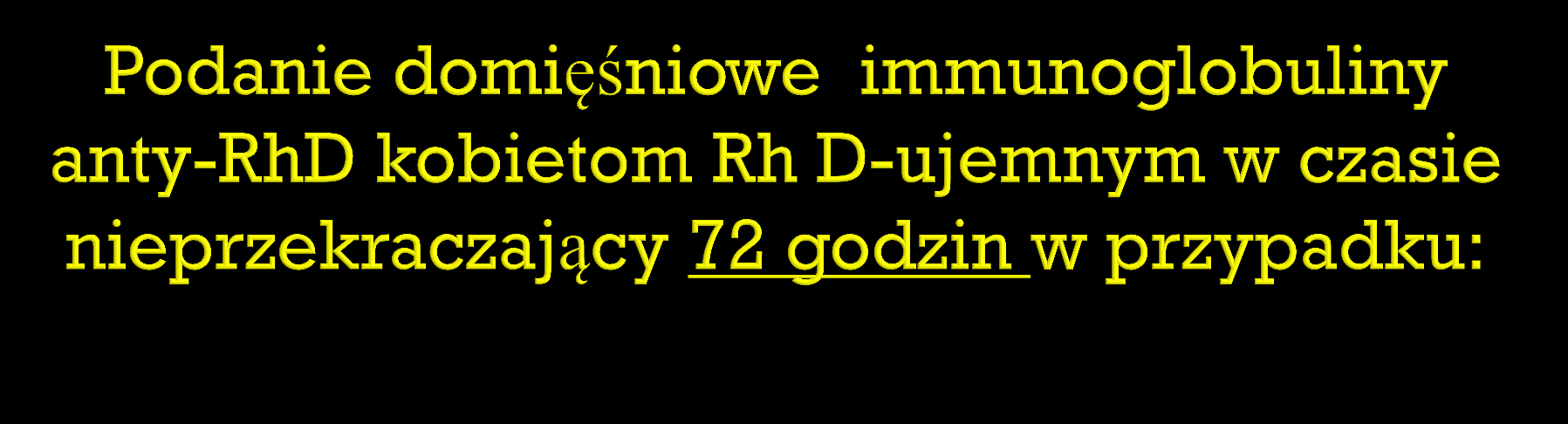 1. Urodzenia dziecka Rh-dodatniego a. 150 μg po porodzie fizjologicznym b.