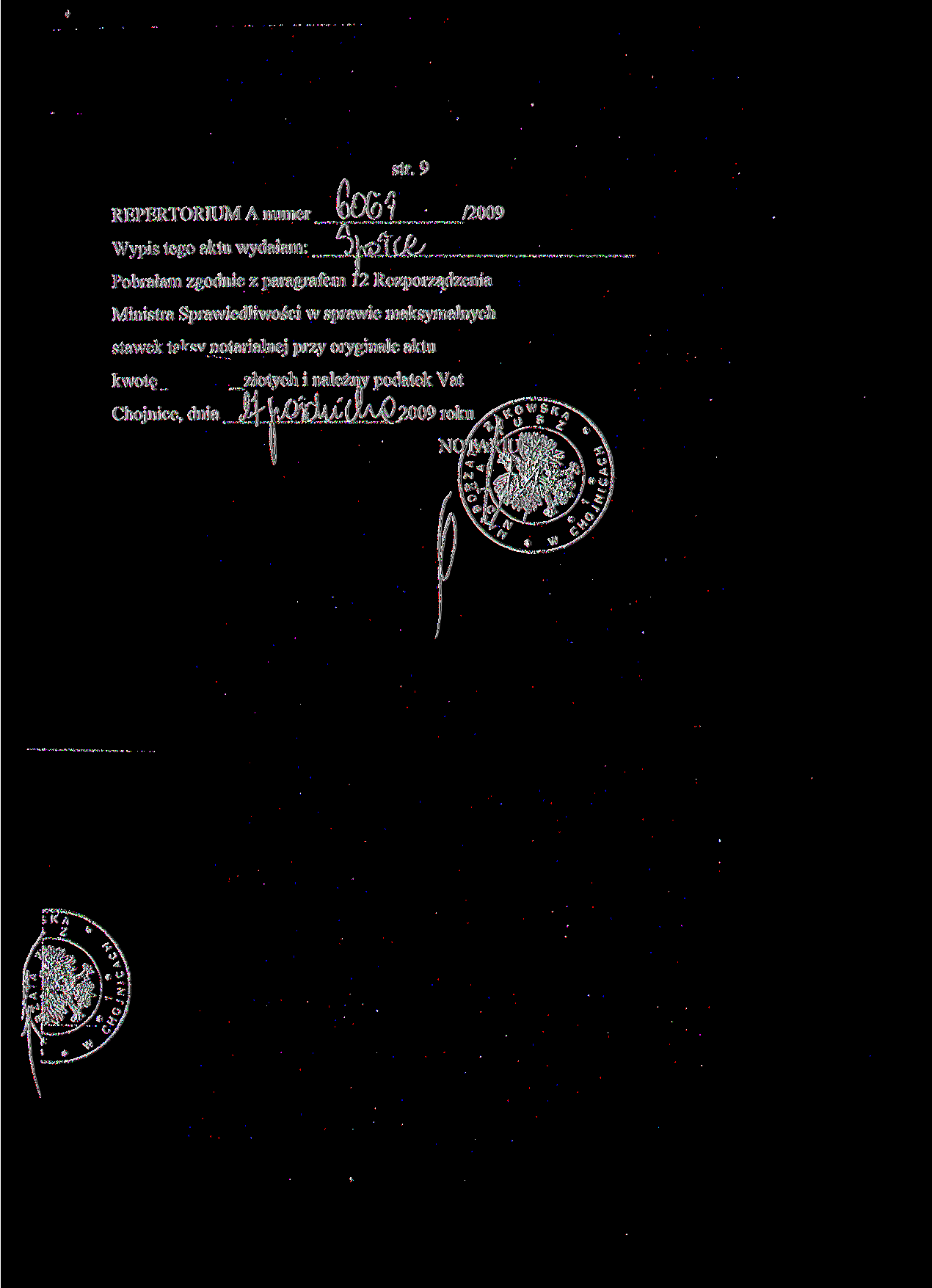 str. 9 REPERTORIUM A numer /2009 Wypis tego aktu wydałam: Pobrałam zgodnie z paragrafem 12 Rozporządzenia Ministra Sprawiedliwości w