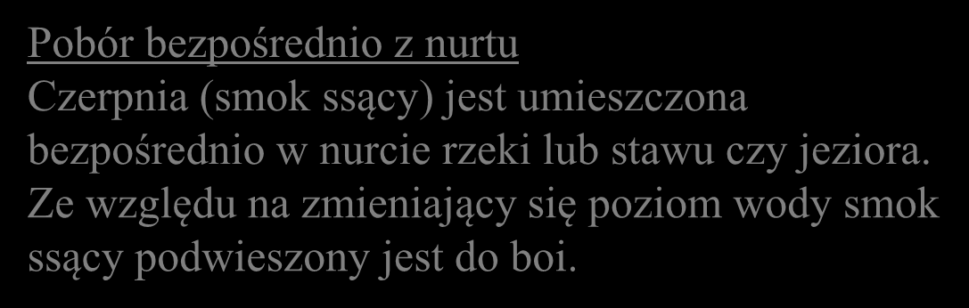 Ujęcie wody Wodę ze zbiorników otwartych możemy pobierać kilkoma sposobami: Ujęcie wody z zatoczek na rzece Polega ono wybudowaniu zatoczki oddzielonej od bezpośredniego nurtu rzeki.