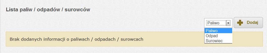 59 Raport roczny do Krajowej bazy o emisjach gazów cieplarnianych i innych substancji W części LISTA PALIW / ODPADÓW / SUROWCÓW należy scharakteryzowad: paliwa których spalanie lub współspalanie