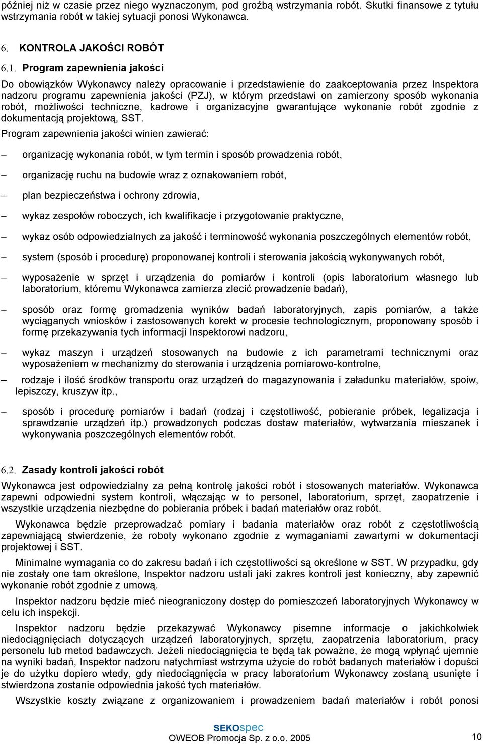 zamierzony sposób wykonania robót, możliwości techniczne, kadrowe i organizacyjne gwarantujące wykonanie robót zgodnie z dokumentacją projektową, SST.