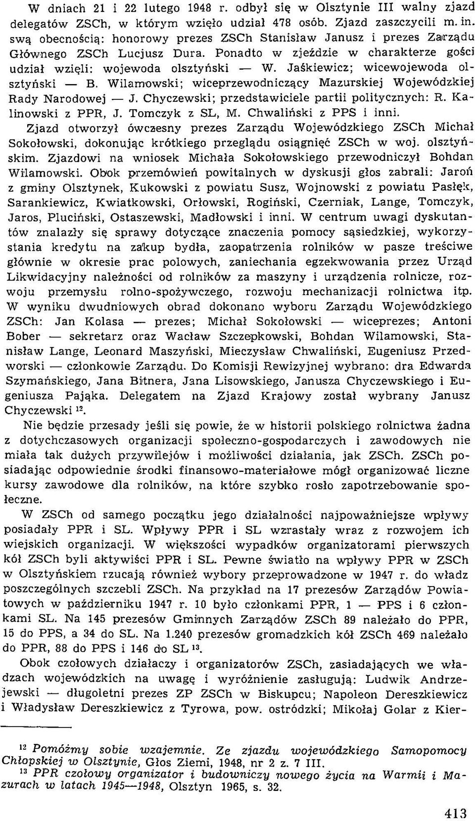 P o n a d to w zjeں d z ie w c h a ra k terze goœci u dzia³ w ziêli: w ojew oda olszty ski W. Jaœkiew icz ; w icew ojew od a o l s z ty sk i B.