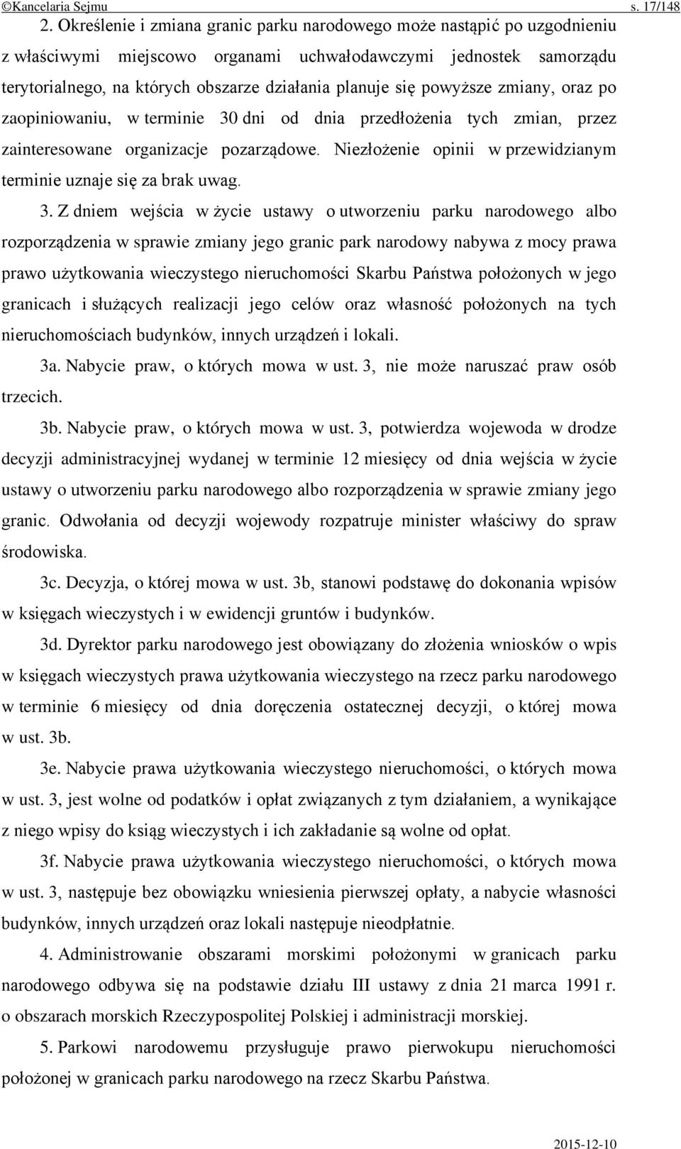 powyższe zmiany, oraz po zaopiniowaniu, w terminie 30 dni od dnia przedłożenia tych zmian, przez zainteresowane organizacje pozarządowe.