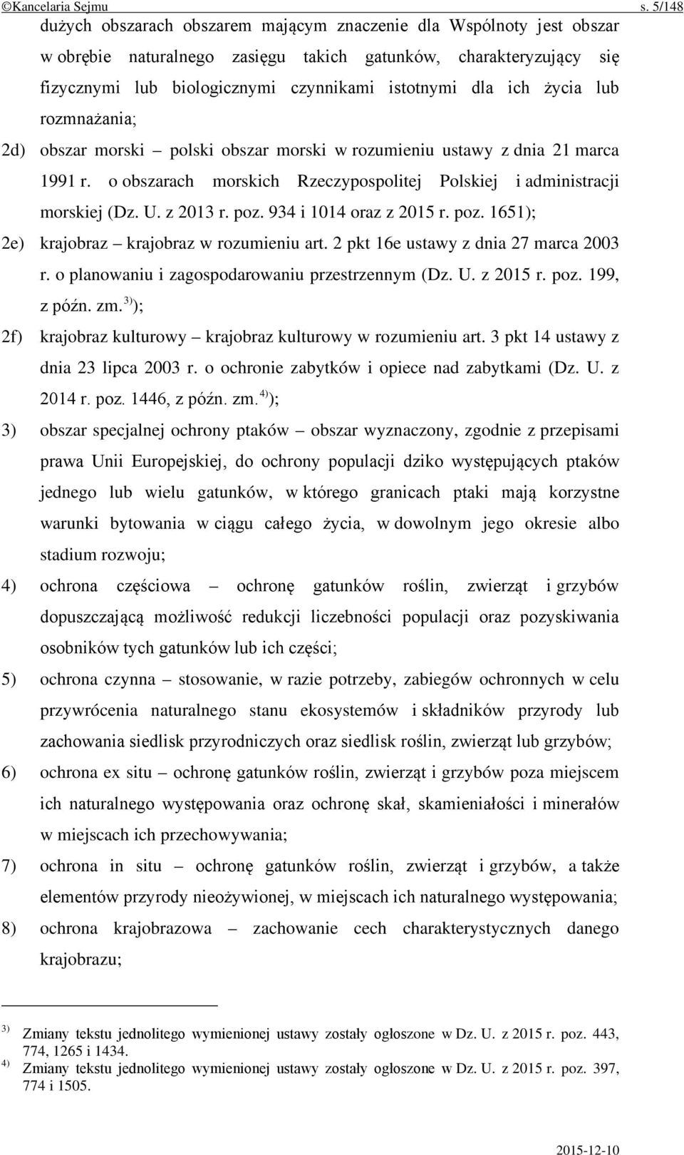 ich życia lub rozmnażania; 2d) obszar morski polski obszar morski w rozumieniu ustawy z dnia 21 marca 1991 r. o obszarach morskich Rzeczypospolitej Polskiej i administracji morskiej (Dz. U. z 2013 r.